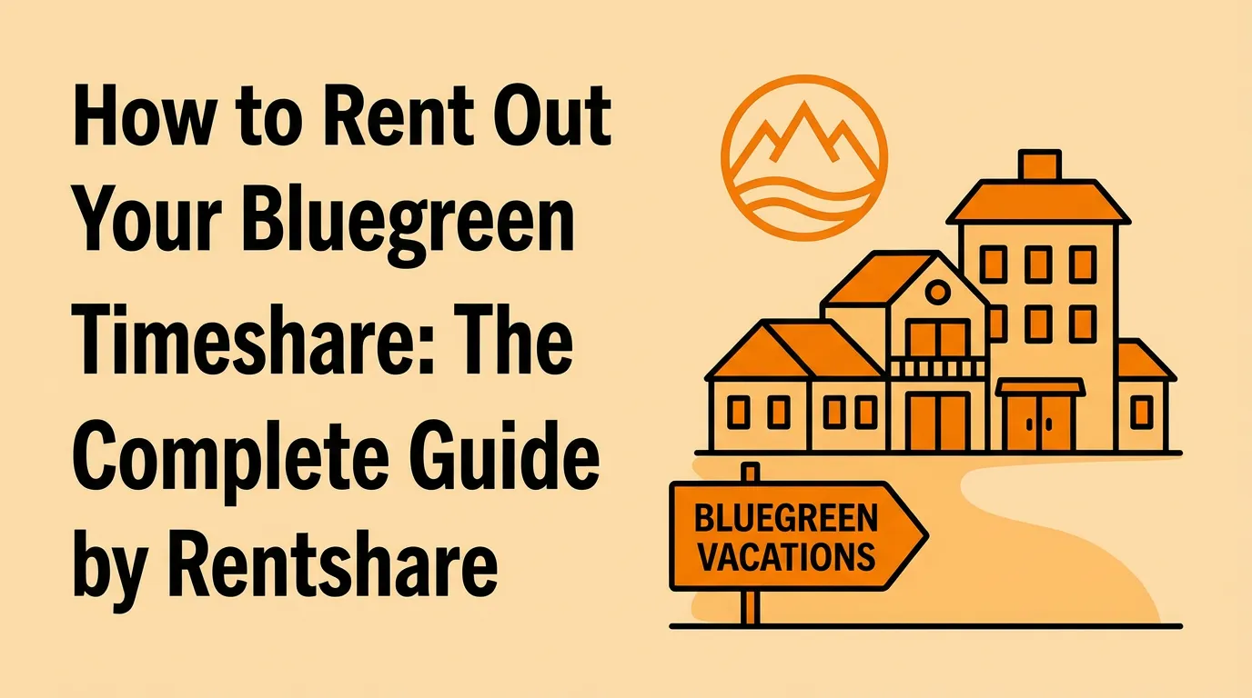 How to Rent Out Your Bluegreen Timeshare: The Complete Guide by Rentshare