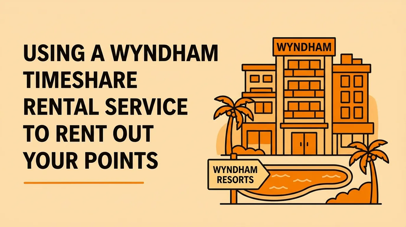 Using a Wyndham Timeshare Rental Service to Rent Out Your Points